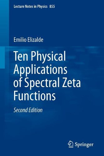 Ten Physical Applications Of Spectral Zeta Functions 2nd Ed 2012 Emilio Elizalde