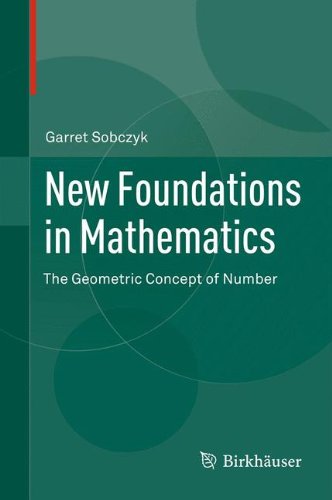 New Foundations In Mathematics The Geometric Concept Of Number 2013th Edition Garret Sobczyk