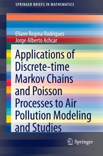 Applications Of Discretetime Markov Chains And Poisson Processes To Air Pollution Modeling And Studies 2013th Edition Eliane Regina Rodrigues