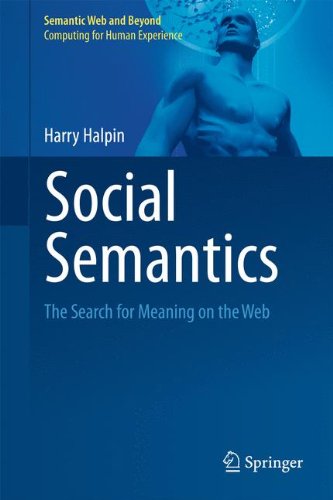 Social Semantics The Search For Meaning On The Web 2013th Edition Harry Halpin