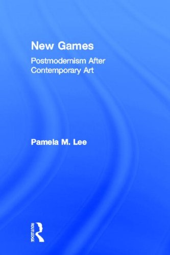New Games Postmodernism After Contemporary Art 1st Edition Pamela M Lee