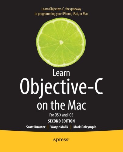 Learn Objectivec On The Mac For Os X And Ios 2nd Edition Scott Knaster