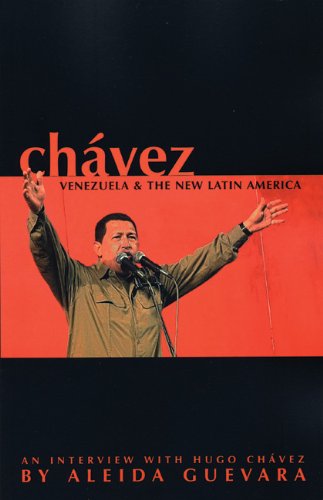 Chvez Venezuela And The New Latin America An Interview With Hugo Chvez Aleida Guevara