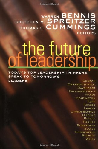 The Future Of Leadership Todays Top Leadership Thinkers Speak To Tomorrows Leaders 1st Thomas Cummings