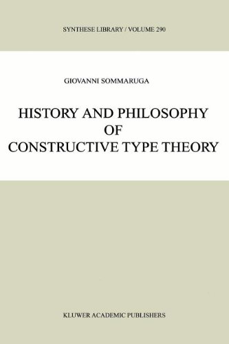 History And Philosophy Of Constructive Type Theory Softcover Reprint Of Hardcover 1st Ed 2000 Giovanni Sommaruga