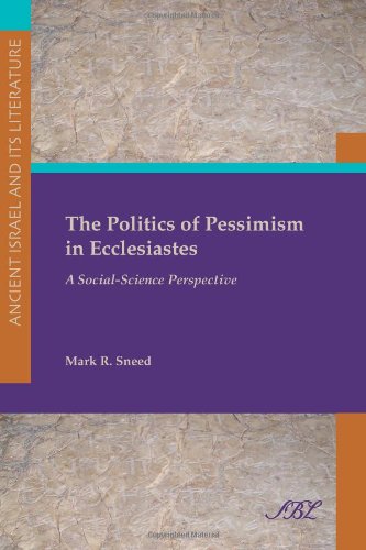 The Politics Of Pessimism In Ecclesiastes A Socialscience Perspective Mark R Sneed