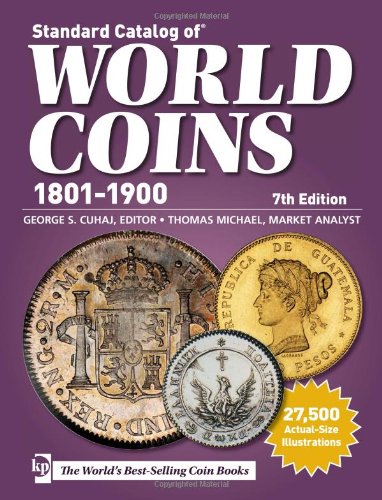 Standard Catalog Of World Coins 18011900 7th Edition George S Cuhaj Editor Thomas Michael Market Analyst