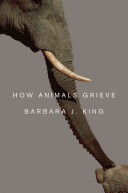 How Animals Grieve Illustrated King Bj