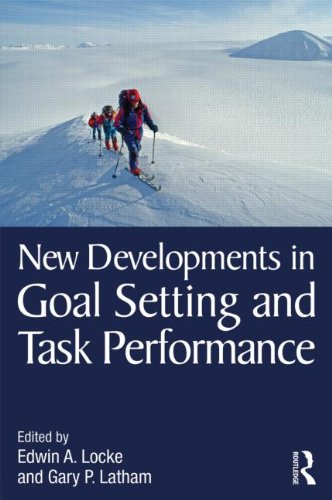 New Developments In Goal Setting And Task Performance Edwin A Locke