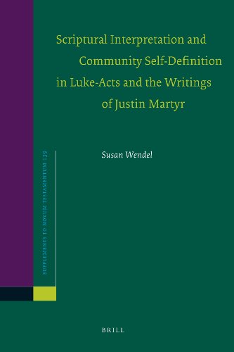 Scriptural Interpretation And Community Selfdefinition In Lukeacts And The Writings Of Justin Martyr Susan J Wendel