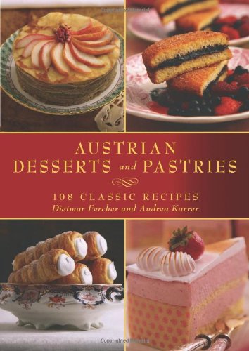 Austrian Desserts And Pastries 108 Classic Recipes 1st Edition Dietmar Fercher