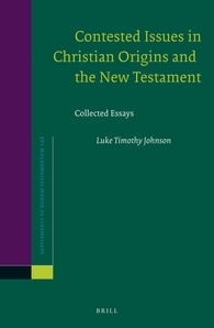 Contested Issues In Christian Origins And The New Testament Collected Essays Luke Timothy Johnson