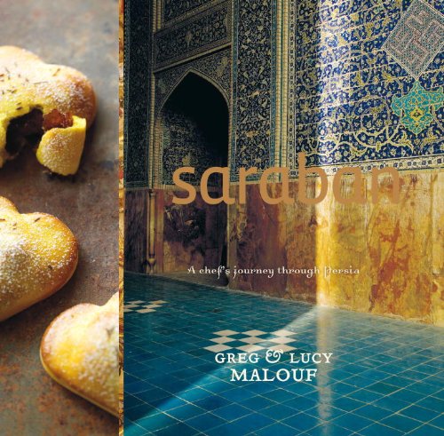 Saraban A Chefs Journey Through Persia First Edition Greg Malouf