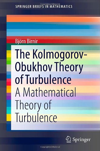 The Kolmogorovobukhov Theory Of Turbulence A Mathematical Theory Of Turbulence 2013th Edition Bjorn Birnir