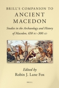 Brills Companion To Ancient Macedon Studies In The Archaeology And History Of Macedon 650 Bc300 Ad Robin J Lane Fox