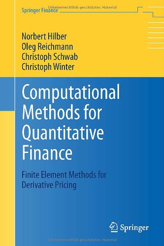 Computational Methods For Quantitative Finance Finite Element Methods For Derivative Pricing 2013th Edition Norbert Hilber