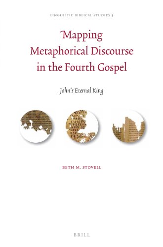 Mapping Metaphorical Discourse In The Fourth Gospel Johns Eternal King Beth M Stovell