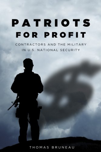 Patriots For Profit Contractors And The Military In Us National Security Thomas C Bruneau