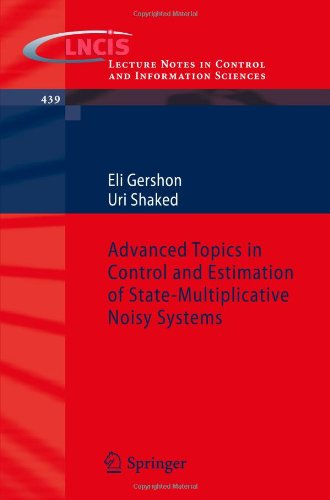 Advanced Topics In Control And Estimation Of Statemultiplicative Noisy Systems 2013th Edition Eli Gershon