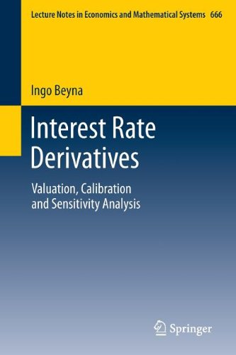 Interest Rate Derivatives Valuation Calibration And Sensitivity Analysis 2013th Edition Ingo Beyna