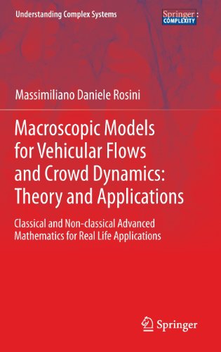 Macroscopic Models For Vehicular Flows And Crowd Dynamics Theory And Applications Classical And Nonclassical Advanced Mathematics For Real Life Applications 2013th Edition Massimiliano Daniele Rosini