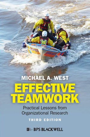 Effective Teamwork Practical Lessons From Organizational Research 3rd Edition Michael A West