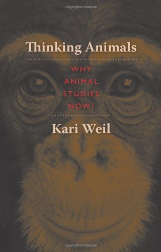 Thinking Animals Why Animal Studies Now Kari Weil