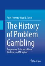 The History Of Problem Gambling Temperance Substance Abuse Medicine And Metaphors 1st Edition Peter Ferentzy