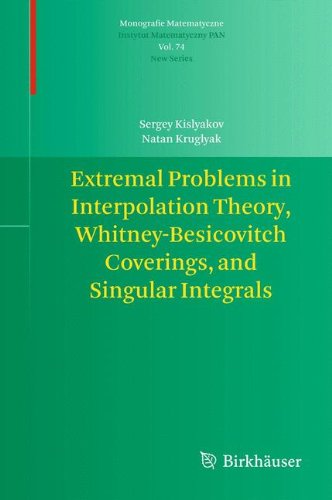 Extremal Problems In Interpolation Theory Whitneybesicovitch Coverings And Singular Integrals 2013th Edition Sergey Kislyakov