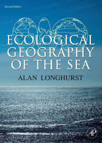 Ecological Geography Of The Sea Alan R Longhurst