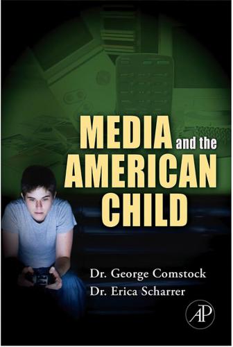 Media And The American Child George A Comstock Erica Scharrer