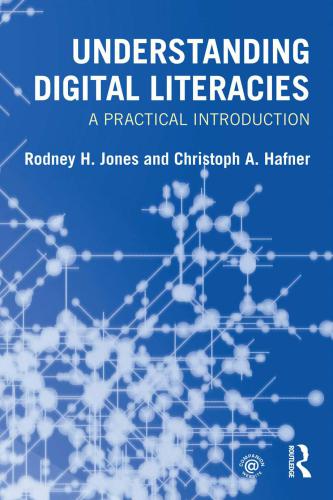 Understanding Digital Literacies A Practical Introduction Rodney H Jones Christoph A Hafner