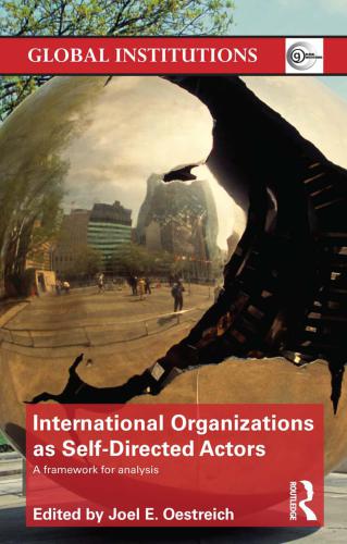 International Organizations As Selfdirected Actors A Framework For Analysis Joel E Oestreich