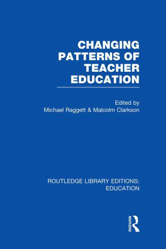 Changing Patterns Of Teacher Education Rle Edu N Michael Raggett Malcolm Clarkson