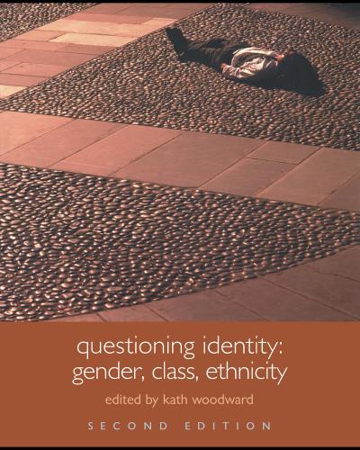 Questioning Identity Gender Class Ethnicity Kath Woodward Open University