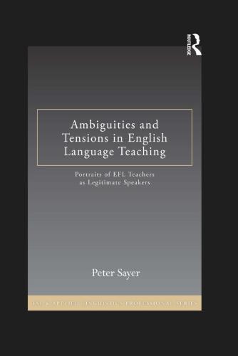 Ambiguities And Tensions In English Language Teaching Portraits Of Efl Teachers As Legitimate Speakers Peter Sayer