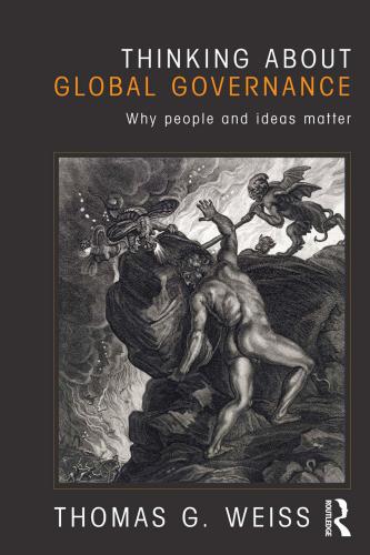 Thinking About Global Governance Why People And Ideas Matter Thomas George Weiss