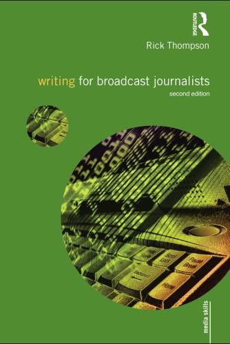 Writing For Broadcast Journalists 2nd Ed Rick Thompson
