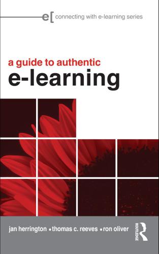 A Guide To Authentic Elearning Jan Herrington Thomas C Reeves Ron Oliver