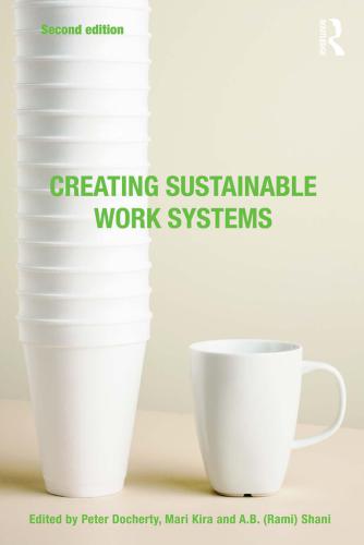 Creating Sustainable Work Systems Developing Social Sustainability 2nd Ed Peter Docherty Mari Kira Abraham B Shani