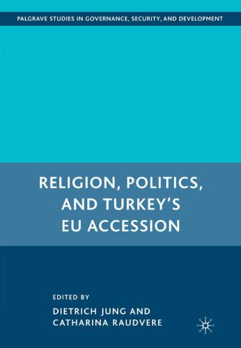 Religion Politics And Turkeys Eu Accession Dietrich Jung Catharina Raudvere Palgrave Connect Online Service