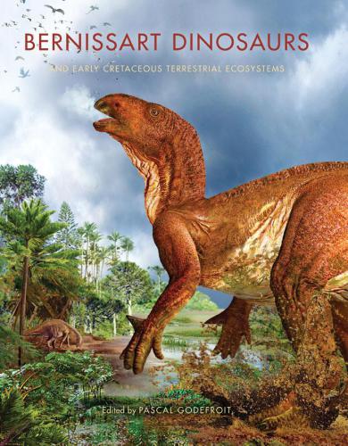 Bernissart Dinosaurs And Early Cretaceous Terrestrial Ecosystems Pascal Godefroit