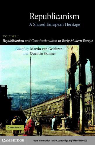 Republicanism A Shared European Heritage Vol 1 Republicanism And Constitutionalism In Early Modern Europe Martin Van Gelderen Quentin Skinner