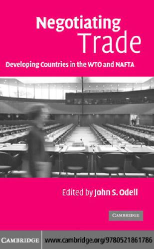 Negotiating Trade Developing Countries In The Wto And Nafta John S Odell