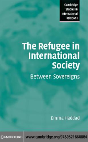 The Refugee In International Society Between Sovereigns Emma Haddad