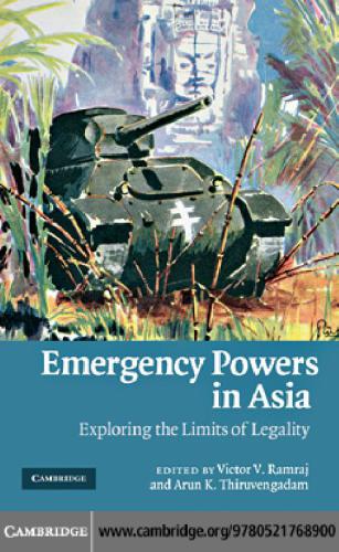 Emergency Powers In Asia Exploring The Limits Of Legality Victor Vridar Ramraj Arun K Thiruvengadam