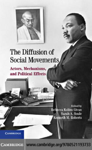 The Diffusion Of Social Movements Actors Mechanisms And Political Effects Rebecca Kolins Givan Kenneth M Roberts Sarah A Soule
