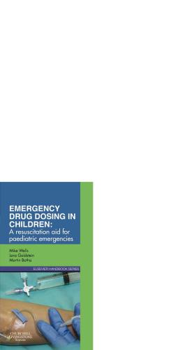 Emergency Drug Dosing In Children A Resuscitation Aid For Paediatric Emergencies Mike Wells Lara Goldstein Martin J Botha
