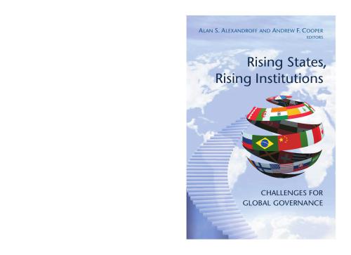 Rising States Rising Institutions Challenges For Global Governance Alan S Alexandroff Andrew Fenton Cooper Centre For International Governance Innovation Woodrow Wilson School Of Public And International Affairs Project On The Future Of Multilateralism