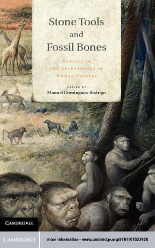 Stone Tools And Fossil Bones Debates In The Archaeology Of Human Origins Manuel Dominguezrodrigo